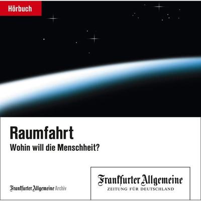 Raumfahrt - Frankfurter Allgemeine Archiv + Rights Management, Audio, 9783898435499