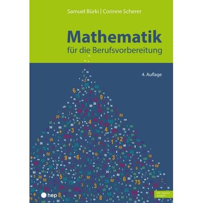 Mathematik für die Berufsvorbereitung (Print inkl. E-Book Edubase), Taschenbuch von Samuel Bürki,Corinne Scherer, Hep verlag, 978-3-0355-2933-3
