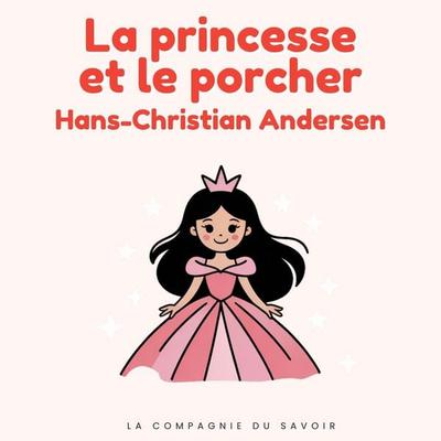 La princesse et le porcher - Hans Christian Andersen, Audio, 9782821183582