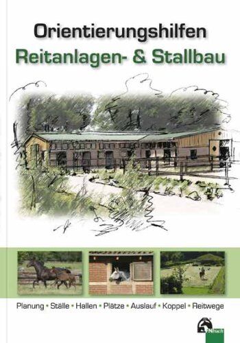 Deutsche Reiterliche Vereinigung - Orientierungshilfen Reitanlagen- und Stallbau: Planung, Ställe, Reithallen, Reitplätze, Auslauf, Weide, Reitwege - Preis vom 09.10.2026 07:28:09 h