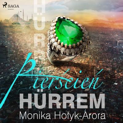 Pierścień Hürrem - Monika Hołyk-Arora, Audio, 9788726568820