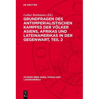 Grundfragen des antiimperialistischen Kampfes der Völker Asiens, Afrikas und Lateinamerikas in der Gegenwart, Teil 2, Gebundene Ausgabe von , De