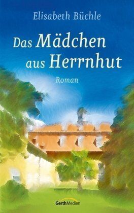 Elisabeth Büchle - Das Mädchen aus Herrnhut - Preis vom 10.10.2026 11:48:34 h