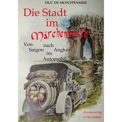 Die Stadt im Märchenwald, Gebundene Ausgabe von Ferdinand François d'Orléans Duc de Montpensier, Verlag Gueran, 978-3-00-049904-3