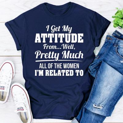 ForAllApparel I Get My Attitude From Well Pretty Much All Of The Women I Am Related To Navy L
