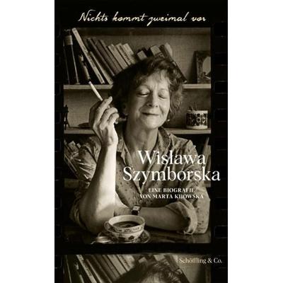 Nichts kommt zweimal vor. Wisława Szymborska., Taschenbuch von Marta Kijowska, Schöffling, 978-3-89561-199-5