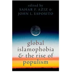 Global Islamophobia and the Rise of Populism, Sachbücher von John L. Esposito, Sahar F. Aziz