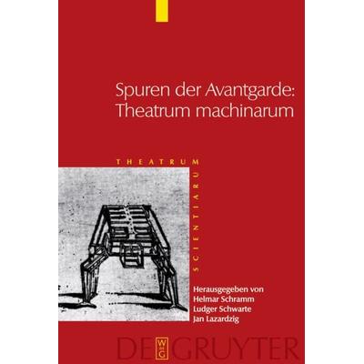 Spuren der Avantgarde: Theatrum machinarum, Gebundene Ausgabe von Helmar Schramm, De Gruyter, 978-3-11-020445-2