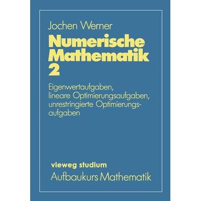 Numerische Mathematik, Taschenbuch von Jochen Werner, Vieweg & Teubner, 978-3-528-07233-9