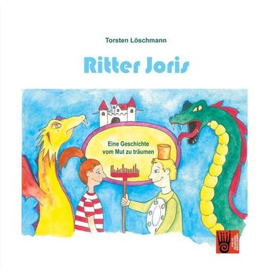 Ritter Joris, Taschenbuch von Torsten Löschmann, Verlag Akademie der Abenteuer, 978-3-9853013-2-4