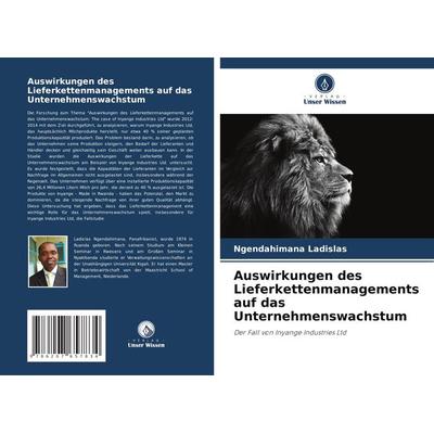 Auswirkungen des Lieferkettenmanagements auf das Unternehmenswachstum, Taschenbuch von Ngendahimana Ladislas, Verlag Unser Wissen, 978-620-7-65783-4
