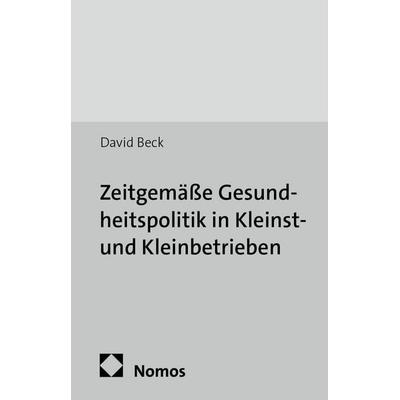 Zeitgemäße Gesundheitspolitik in Kleinst- und Kleinbetrieben, Taschenbuch von David Beck, Edition Sigma, 978-3-8360-8732-2