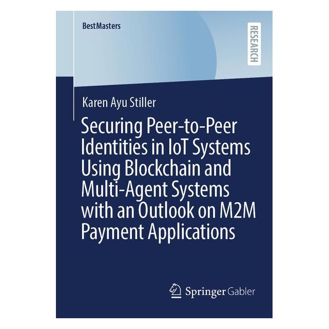 Springer Securing Peer-to-Peer Identities in IoT Systems Using Blockchain and Multi-Agent (Englisch, Karen Ayu Stiller, 2026) (68666541)
