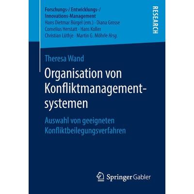 Organisation von Konfliktmanagementsystemen, Taschenbuch von Theresa Wand, Springer Fachmedien Wiesbaden GmbH, 978-3-658-23980-0