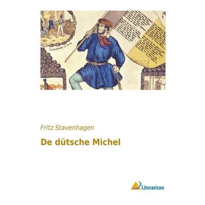 De dütsche Michel, Taschenbuch von Fritz Stavenhagen, Literaricon, 978-3-95697-140-2