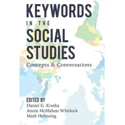 Keywords in the Social Studies, Fachbücher von Shirley R. Steinberg, Annie McMahon Whitlock, Mark Helmsing, Daniel G. Krutka