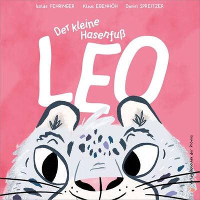Der kleine Hasenfuß Leo, Gebundene Ausgabe von Isolde Fehringer,Klaus Ebenhöh, Bibliothek der Provinz, 978-3-99126-114-8