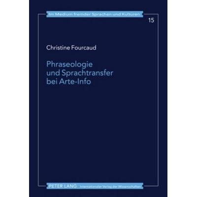 Phraseologie und Sprachtransfer bei Arte-Info, Taschenbuch von Christine Fourcaud, Peter Lang GmbH, Internationaler Verlag der Wissenschaften,