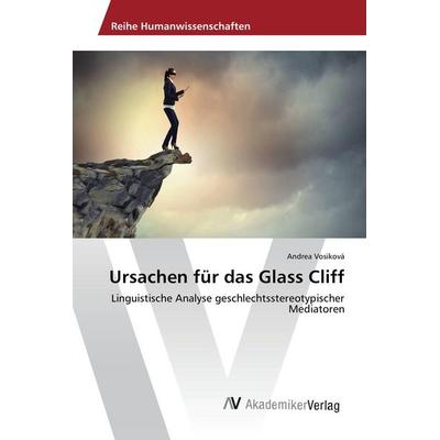 Ursachen für das Glass Cliff, Taschenbuch von Andrea Vosiková, AV Akademikerverlag, 978-3-639-80891-9
