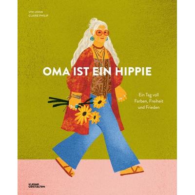 Oma ist ein Hippie, Gebundene Ausgabe von Claire Philip, Die Gestalten Verlag, 978-3-96704-803-2