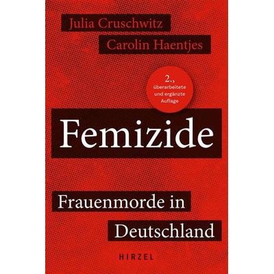 Femizide, Taschenbuch von Julia Cruschwitz,Carolin Haentjes, S. Hirzel Verlag, 978-3-7776-3029-8