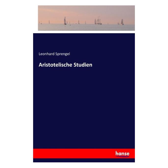 Hansebooks Aristotelische Studien (Deutsch, Softcover, Leonhard Sprengel) (55876354)