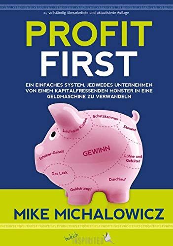 Mike Michalowicz - Profit First: Ein einfaches System, jedwedes Unternehmen von einem kapitalfressenden Monster in eine Geldmaschine zu verwandeln (budrich Inspirited) - Preis vom 12.10.2026 11:37:12 h
