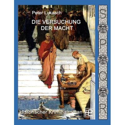 Die Versuchung der Macht, Taschenbuch von Peter Lukasch, BoD – Books on Demand