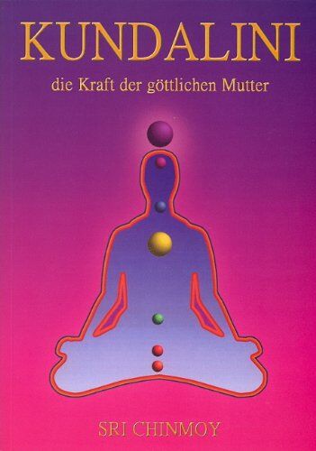 Sri Chinmoy - Kundalini - die Kraft der göttlichen Mutter - Preis vom 13.10.2026 11:25:28 h