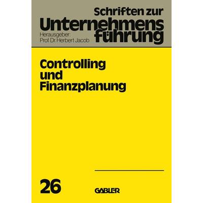 Controlling und Finanzplanung, Taschenbuch von , Betriebswirtschaftlicher Verlag Gabler, 978-3-409-79261-5