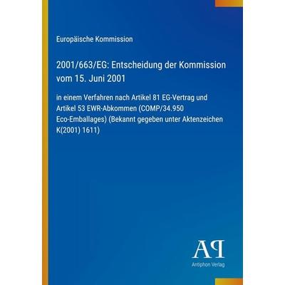 2001/663/EG: Entscheidung der Kommission vom 15. Juni 2001, Taschenbuch von Europäische Kommission, Antiphon Verlag, 978-3-387-70319-1