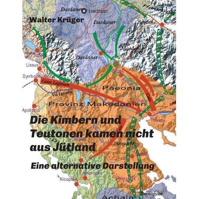 Die Kimbern und Teutonen kamen nicht aus Jütland, Taschenbuch von Walter Krüger, Tredition, 978-3-7469-2750-3