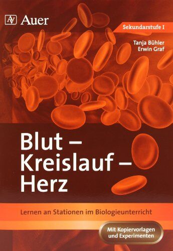 Tanja Buhler - Blut - Kreislauf - Herz: Lernen an Stationen im Biologieunterricht. Sekundarstufe 1 - Preis vom 09.10.2026 07:28:09 h