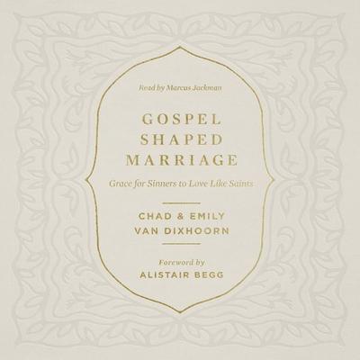 Gospel-Shaped Marriage - Chad Van Dixhoorn,Emily Van Dixhoorn, Audio, 9781433585234