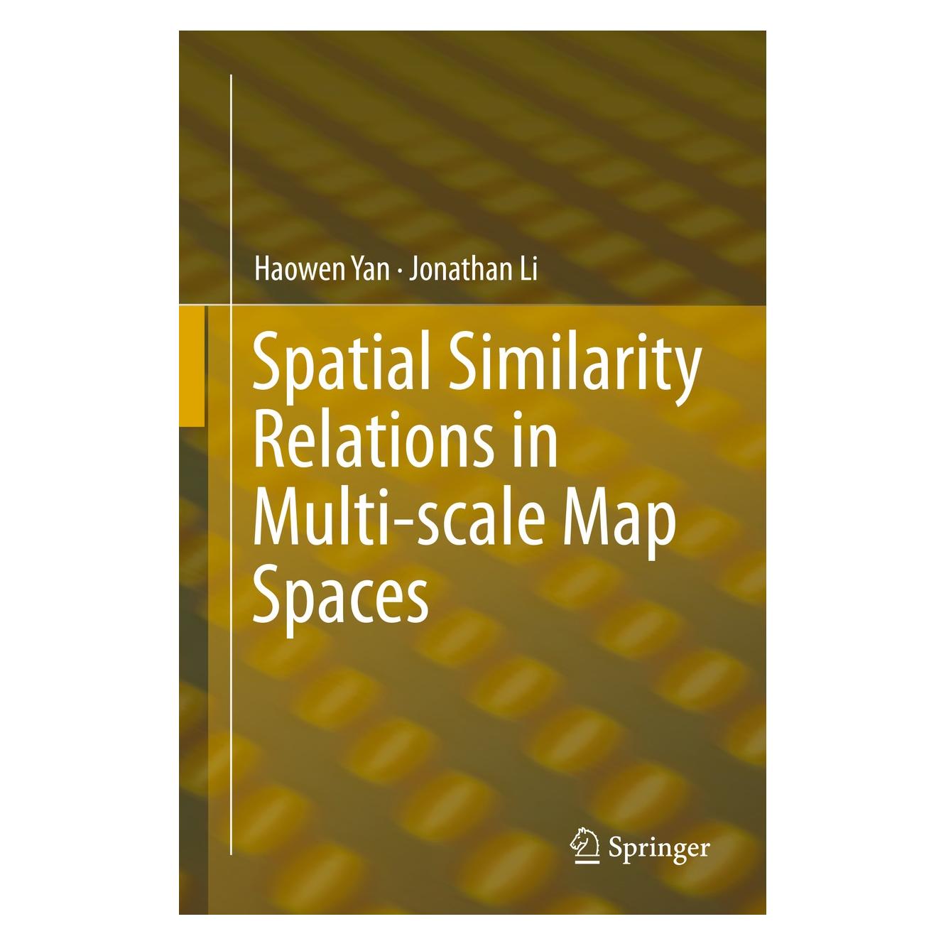 Springer Spatial Similarity Relations in Multi-scale Map Spaces (Englisch, Hardcover, Haowen Yan, Jonathan Li) (9783319097428)