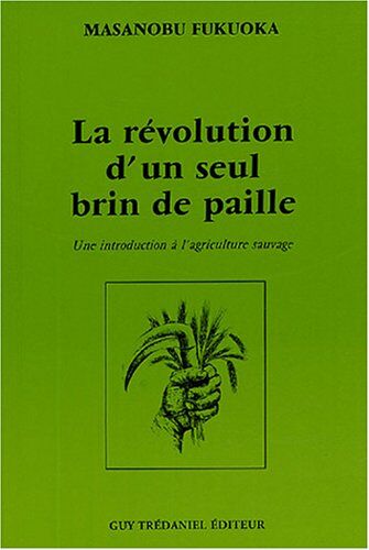 Masanobu Fukuoka - La révolution d'un seul brin de paille : une introduction à l'agriculture sauvage - Preis vom 11.10.2026 15:43:13 h