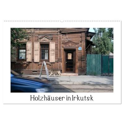 Holzhäuser in Irkutsk (Wandkalender 2027 DIN A2 quer), CALVENDO Monatskalender