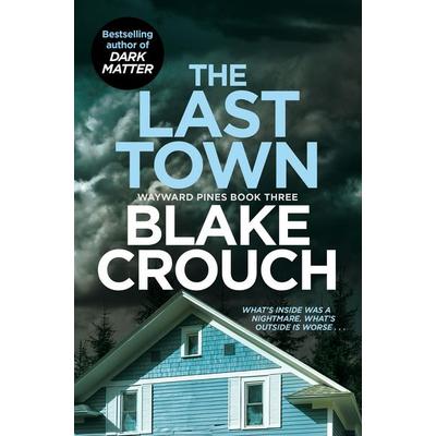 The Last Town, Taschenbuch von Blake Crouch, Pan macmillan Ltd., 978-1-5290-9982-9