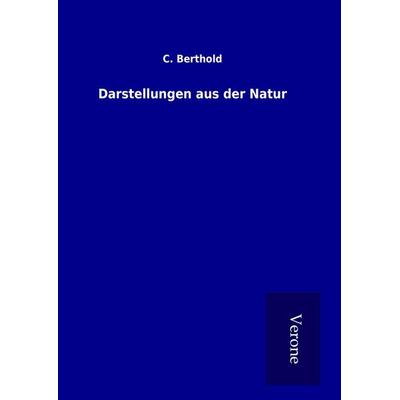 Darstellungen aus der Natur, Gebundene Ausgabe von C. Berthold, BoD - Books on Demand