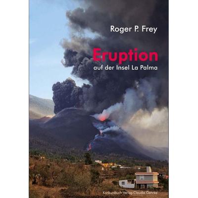Eruption auf der Insel La Palma, Taschenbuch von Roger P. Frey, Konkursbuch, 978-3-88769-298-8