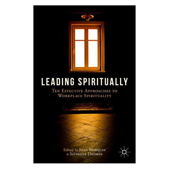 Palgrave Macmillan Leading Spiritually: Ten Effective Approaches to Workplace Spirituality (Englisch, Hardcover, J. Marques, S. Dhiman) (34352617)