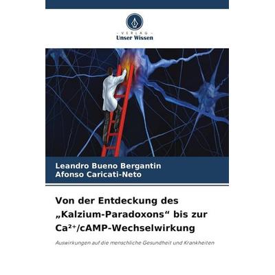 Von der Entdeckung des 'Kalzium-Paradoxons' bis zur Ca²¿/cAMP-Wechselwirkung, Taschenbuch von Leandro Bueno Bergantin,Afonso Caricati-Neto, Verlag
