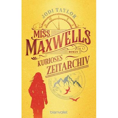 Miss Maxwells kurioses Zeitarchiv, Taschenbuch von Jodi Taylor, Blanvalet