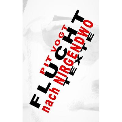 Flucht ins Nirgendwo, Taschenbuch von Pit Vogt, BoD – Books on Demand, 978-3-7448-1804-9