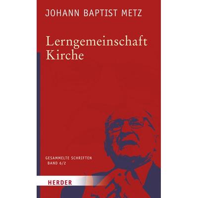 Lerngemeinschaft Kirche, Gebundene Ausgabe von Johann Baptist Metz, Herder, 978-3-451-37806-5