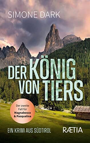 Simone Dark - Der König von Tiers: Ein Krimi aus Südtirol (Ein Fall für Magnabosco und Pasqualina: Ein Krimi aus Südtirol) - Preis vom 09.10.2026 07:28:09 h