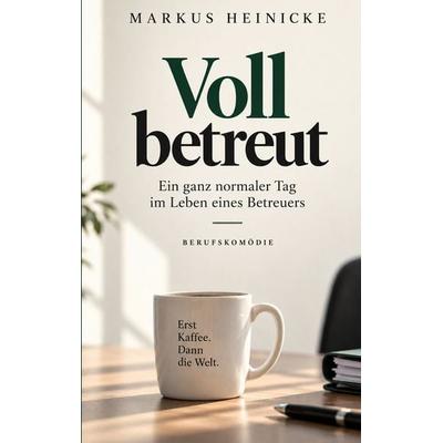 Voll betreut, Taschenbuch von Markus Heinicke, BoD – Books on Demand, 978-3-695-10244-0