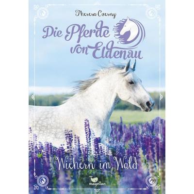 Die Pferde von Eldenau - Wiehern im Wald, Gebundene Ausgabe von Theresa Czerny, Magellan
