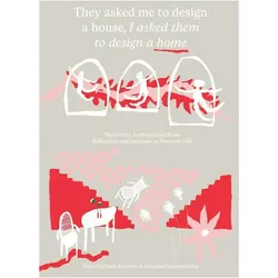 They Asked Me to Design a House, I Asked Them to Design a Home, Fachbücher von Georgina Pantazopoulou, Ilaria Palmieri
