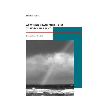 Arzt und Krankenhaus im türkischen Recht, Taschenbuch von Christian Rumpf, Epubli, 978-3-7549-3740-2